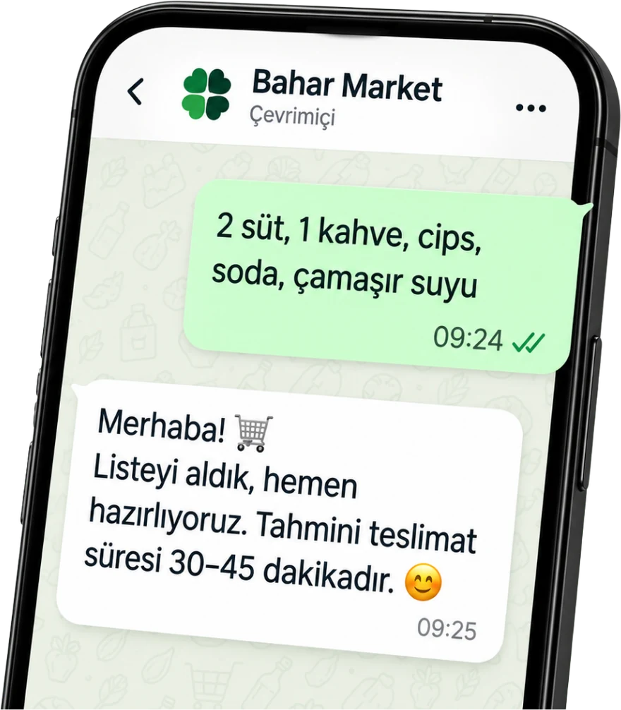 WhatsApp sohbeti: müşteri “2 süt, 1 kahve, cips, soda, çamaşır suyu” listesini gönderiyor, Bahar Market “Listeyi aldık, tahmini teslimat 30–45 dakika” diye yanıtlıyor.